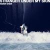 Stranger Under My Skin